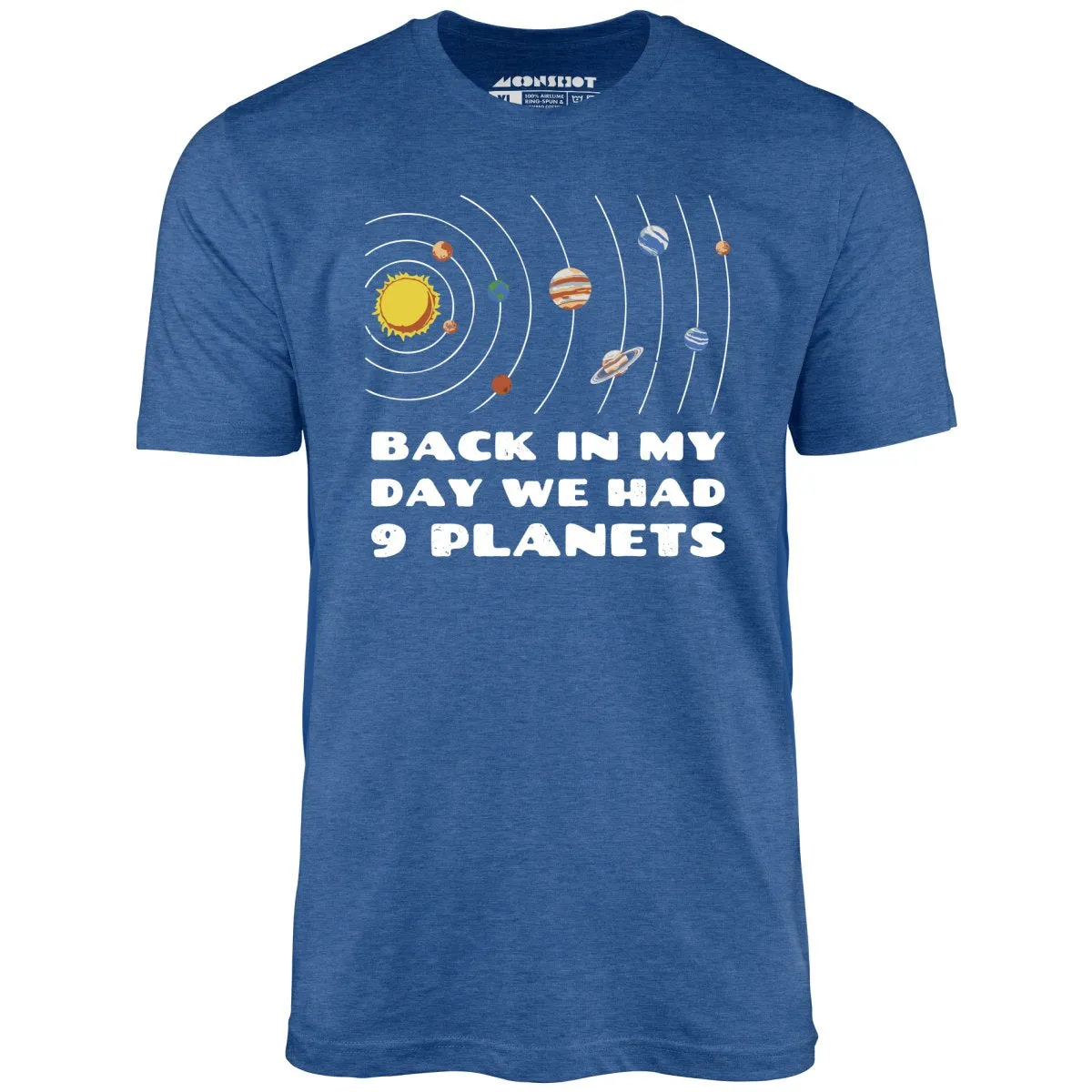 Back in My Day We Had 9 Planets - Unisex T-Shirt