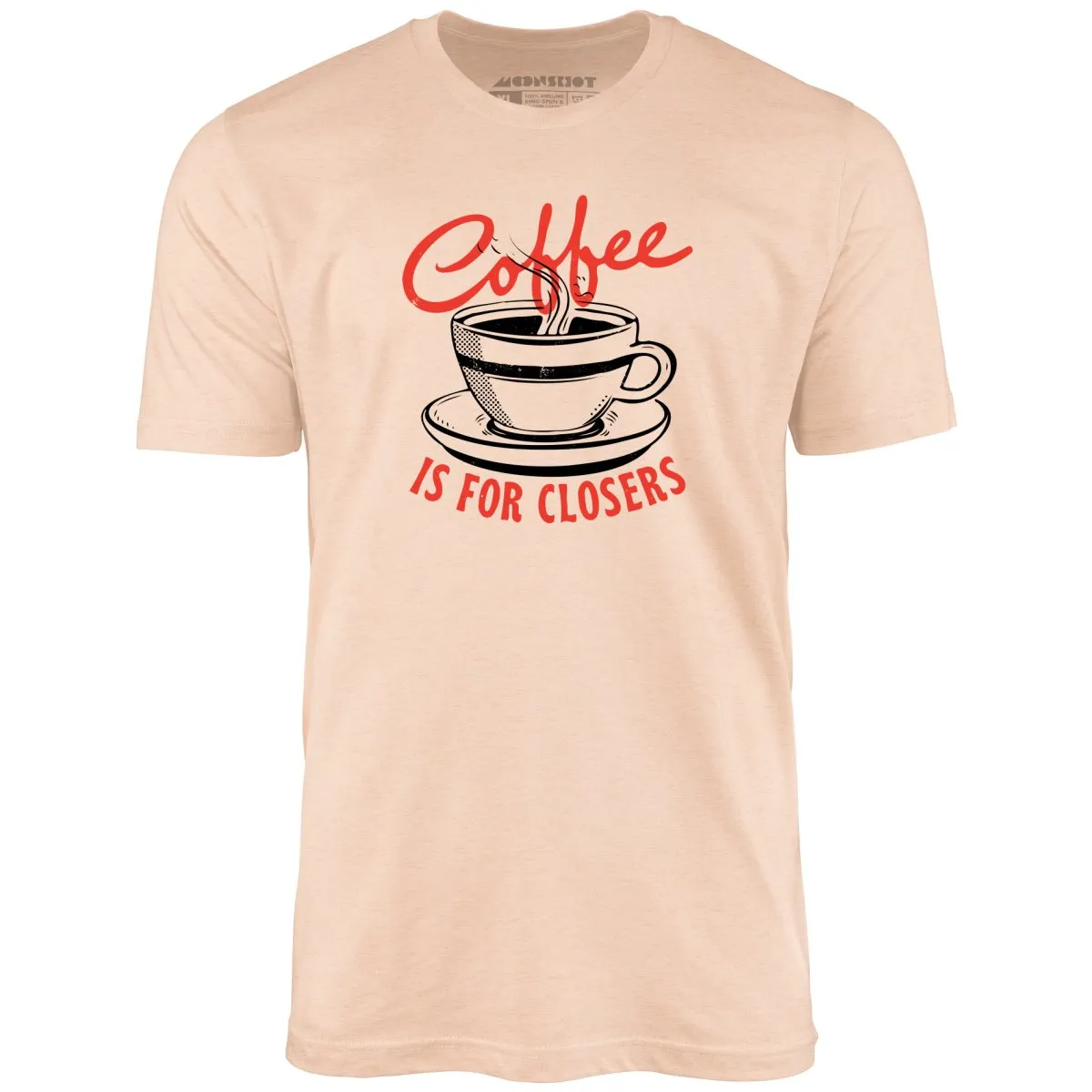 Coffee is For Closers - Unisex T-Shirt