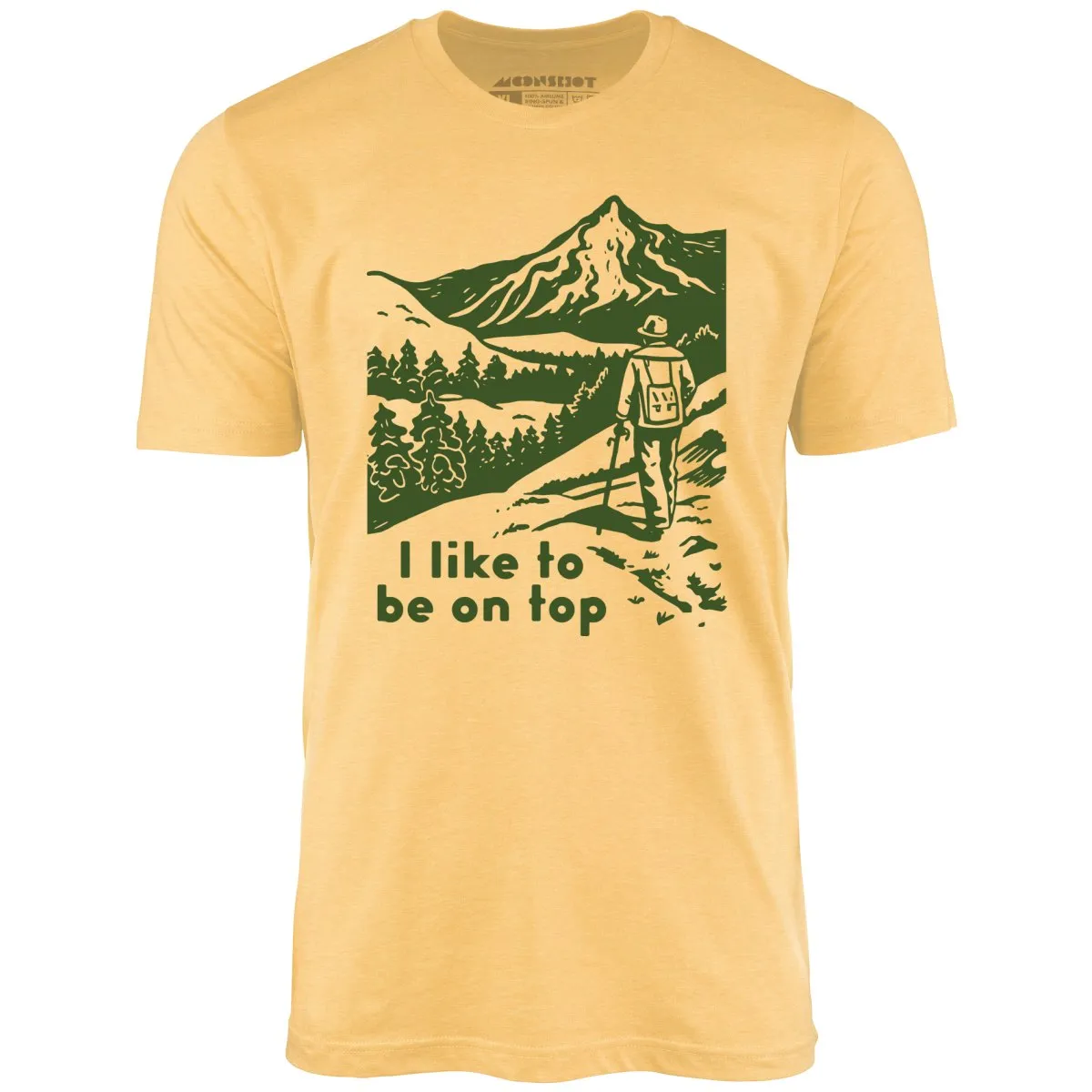 I Like To Be On Top - Unisex T-Shirt