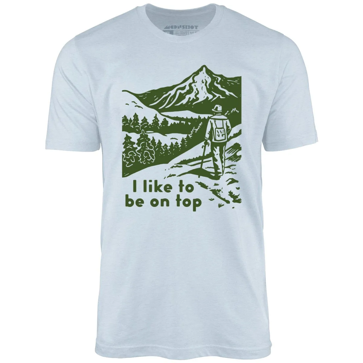 I Like To Be On Top - Unisex T-Shirt