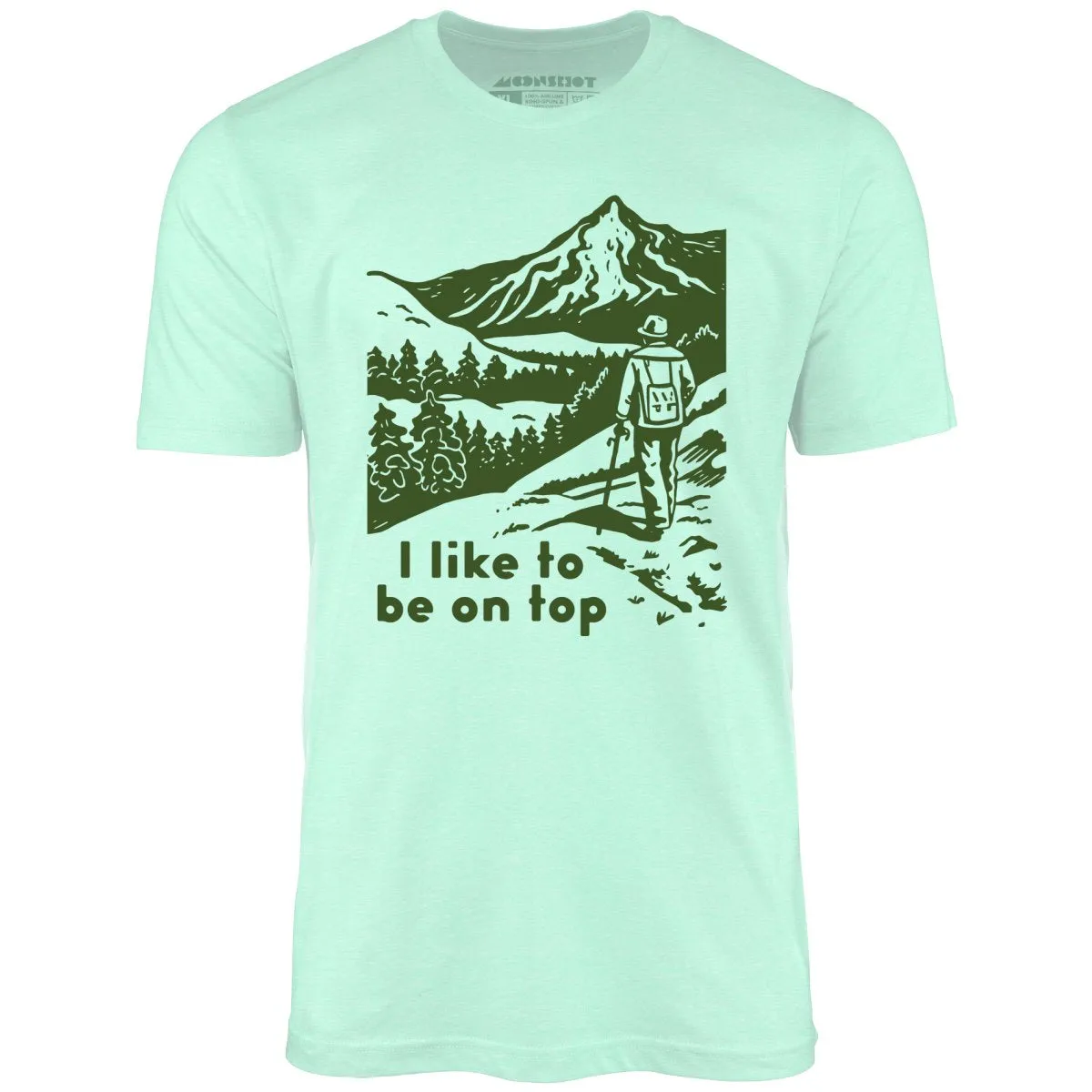 I Like To Be On Top - Unisex T-Shirt
