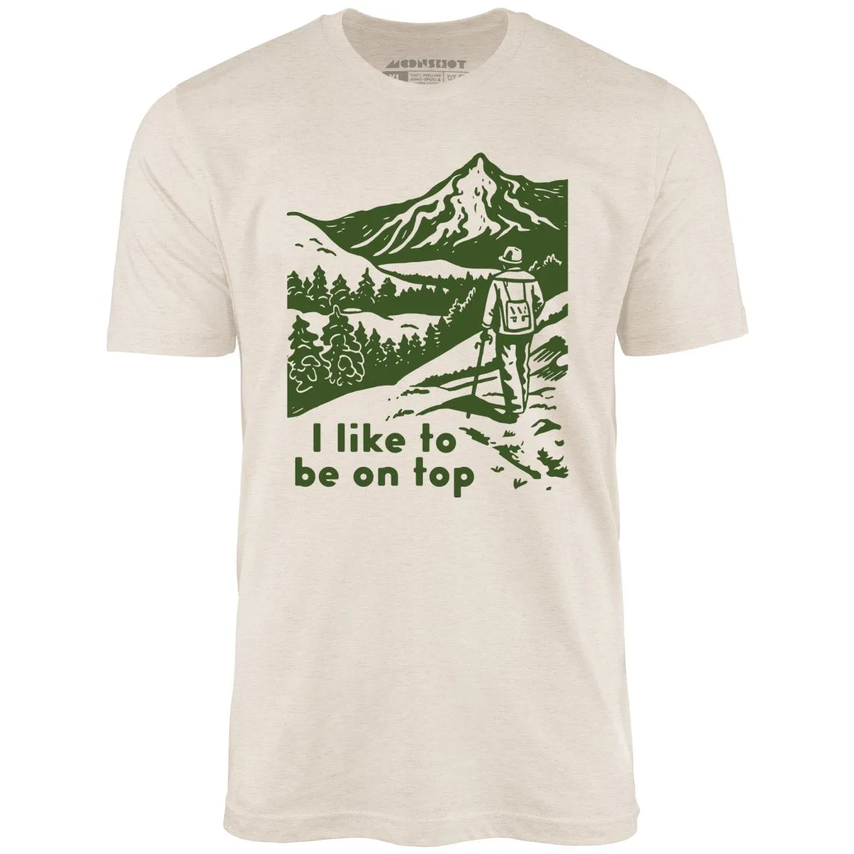 I Like To Be On Top - Unisex T-Shirt