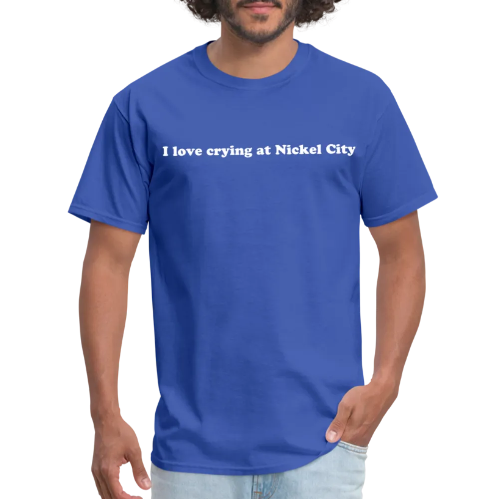“I love crying at Nickel City”-Unisex Classic T-Shirt