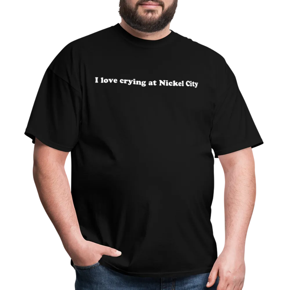 “I love crying at Nickel City”-Unisex Classic T-Shirt