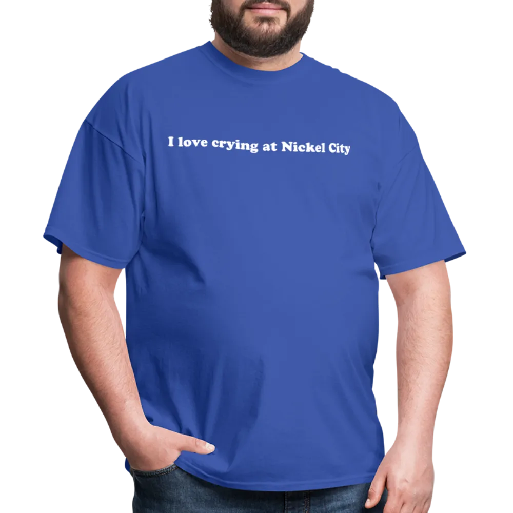 “I love crying at Nickel City”-Unisex Classic T-Shirt