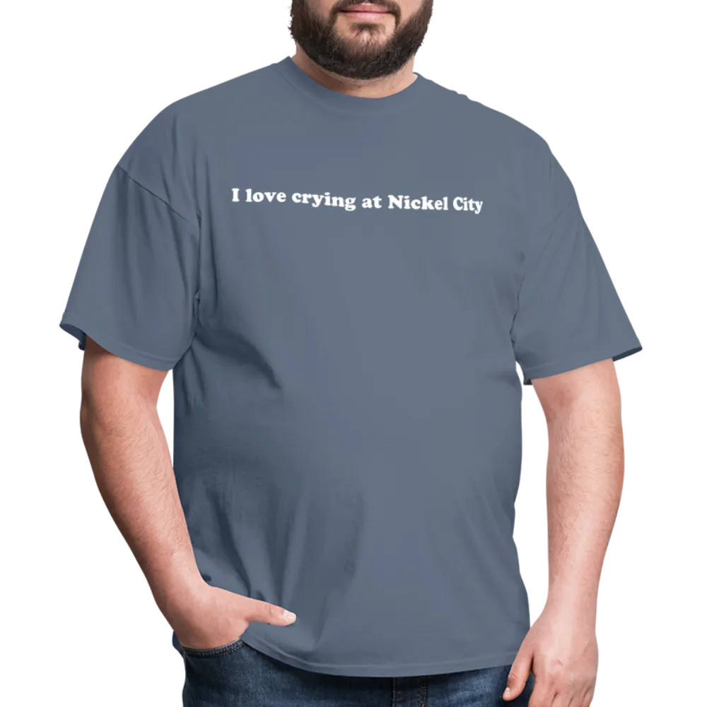 “I love crying at Nickel City”-Unisex Classic T-Shirt
