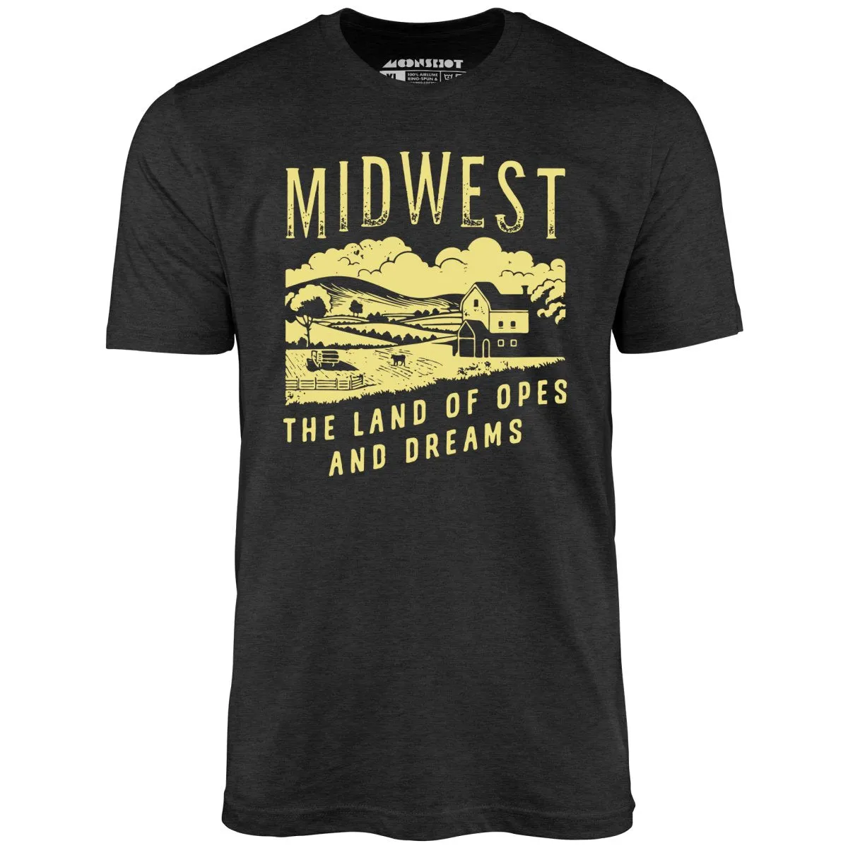 Midwest The Land of Opes and Dreams - Unisex T-Shirt