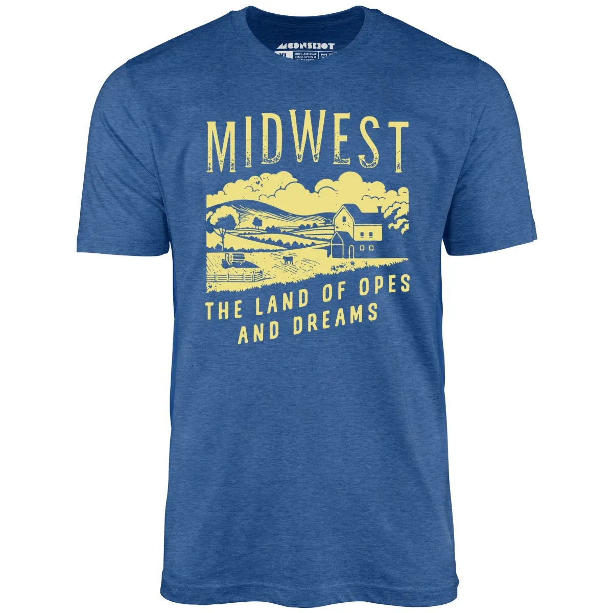 Midwest The Land of Opes and Dreams - Unisex T-Shirt
