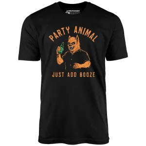 Party Animal Just Add Booze - Unisex T-Shirt